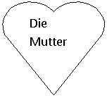 Сердце: Die Mutter
